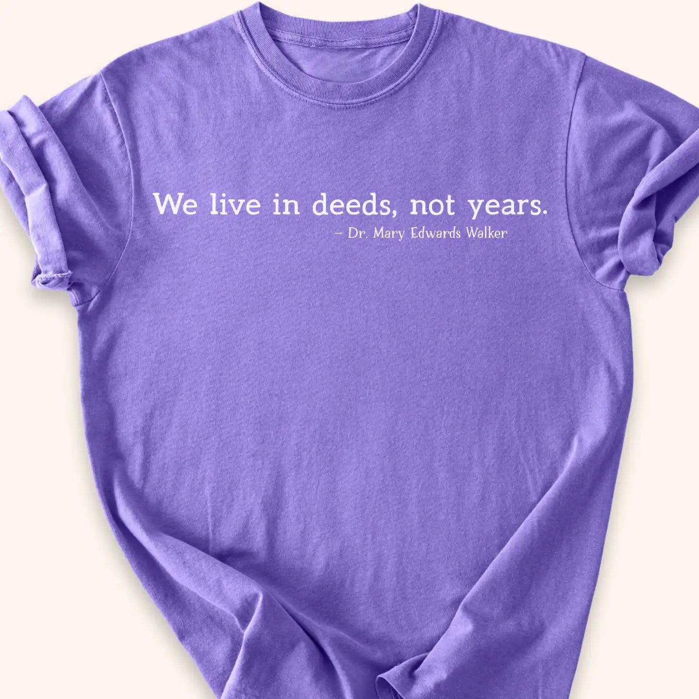 Deeds Not Years T-shirt